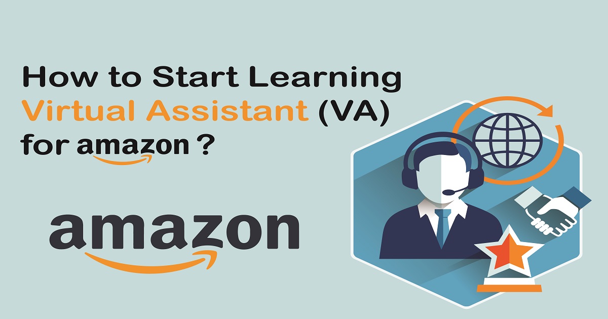 How to start learning virtual assistants (VA) for amazon